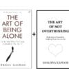 The Art Of Not Overthinking : Believing In Yourself And Building Your Dream Life + The Art Of Being Alone: Loneliness Was My Cage, Solitude Is My Home (Paperback, Renuka Gavrani, Shaurya Kapoor)(Paperback, Renuka Gavrani) The Art Of Not Overthinking : Believing In Yourself And Building Your Dream Life + The Art Of Being Alone: Loneliness Was My Cage, Solitude Is My Home (Paperback, Renuka Gavrani, Shaurya Kapoor)(Paperback, Renuka Gavrani)