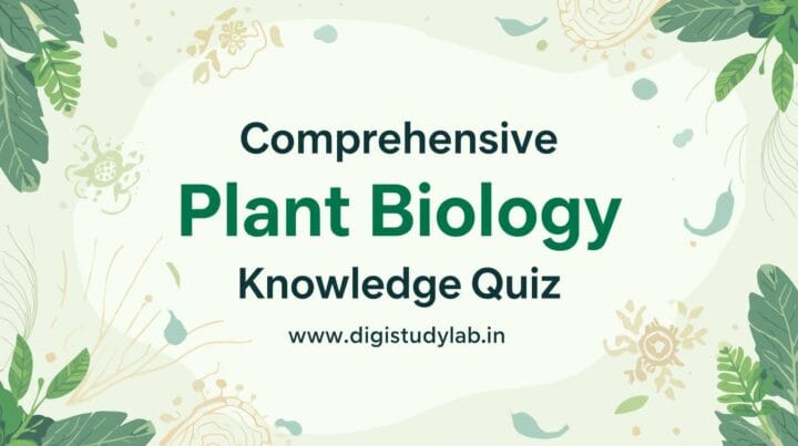 Comprehensive Plant Biology Knowledge Quiz Digistudylab.in