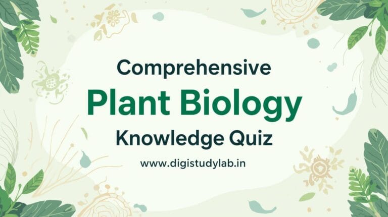 Comprehensive Plant Biology Knowledge Quiz Digistudylab.in