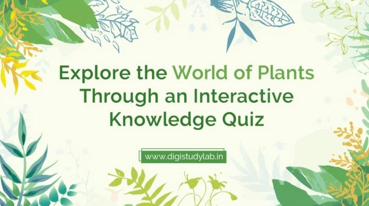 Explore the World of Plants Through an Interactive Knowledge Quiz Digistudylab.in