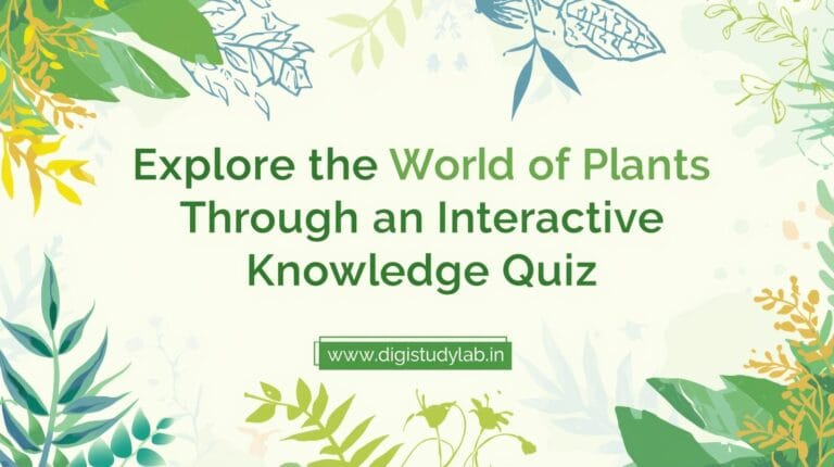 Explore the World of Plants Through an Interactive Knowledge Quiz Digistudylab.in