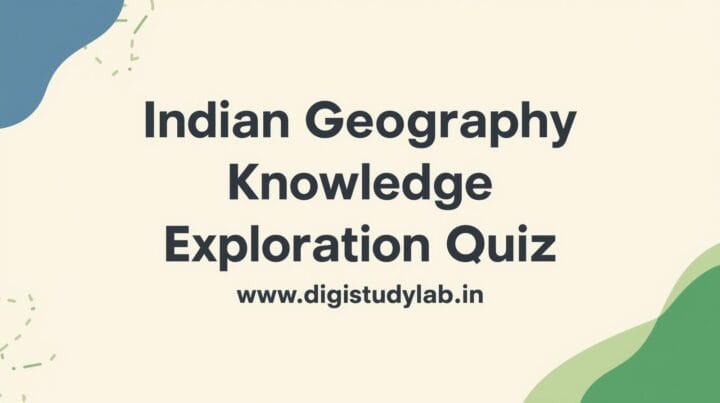 Indian Geography Knowledge Exploration Quiz Digistudylab.in
