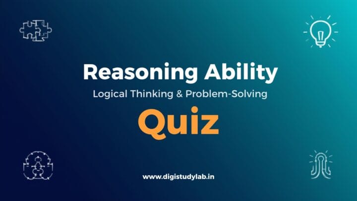 Reasoning Ability – Logical Thinking & Problem-Solving Quiz Digistudylab.in